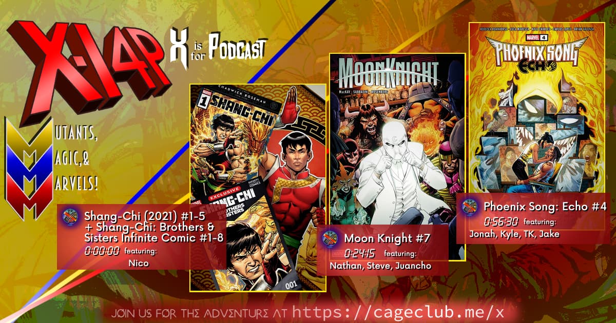 XI4P 286 -- Shang-Chi 1-5/Brothers & Sisters 1-8, Moon Knight 7, & Phoenix Song: Echo 4!