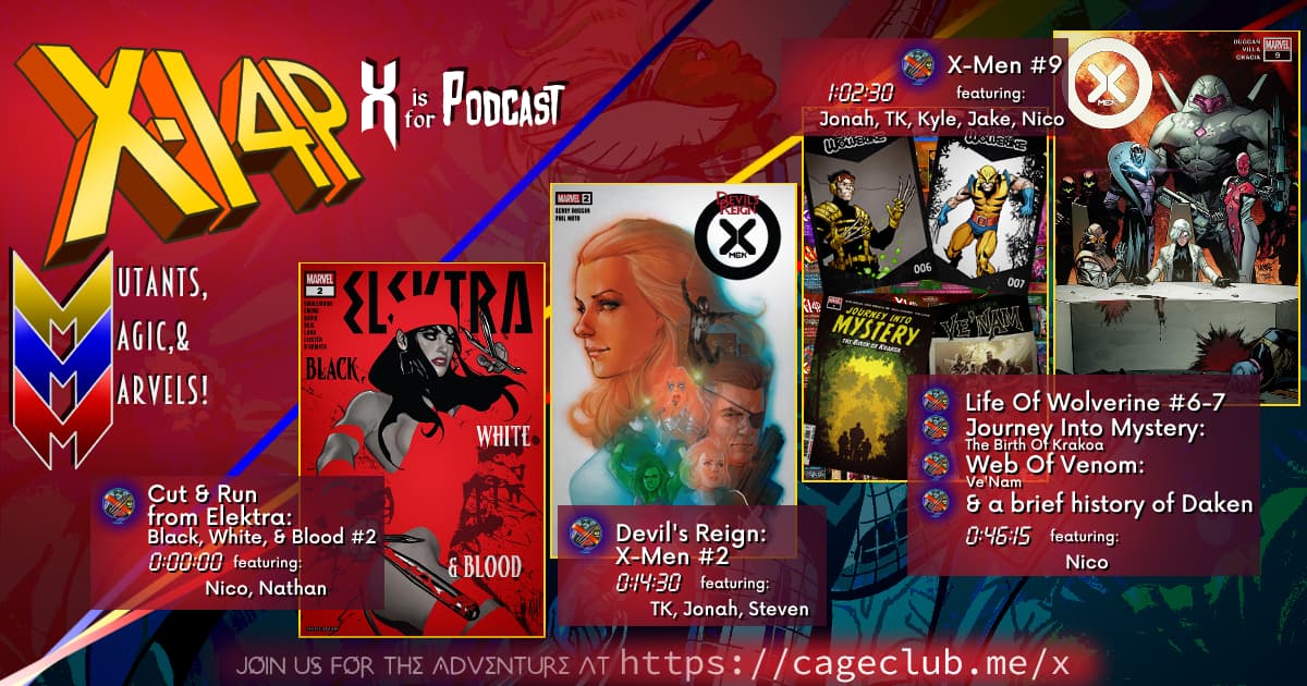 XI4P 303 -- Cut & Run, Devil's Reign X-Men #2, Life Of Wolverine #6-7, & X-Men #9!