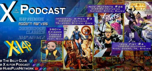 XI4P Modern Marvels: 350th Episode Celebration -- Immortal X-Men #3, New Mutants #26, Iron Fist #4!