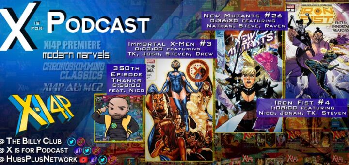 XI4P Modern Marvels: 350th Episode Celebration -- Immortal X-Men #3, New Mutants #26, Iron Fist #4!