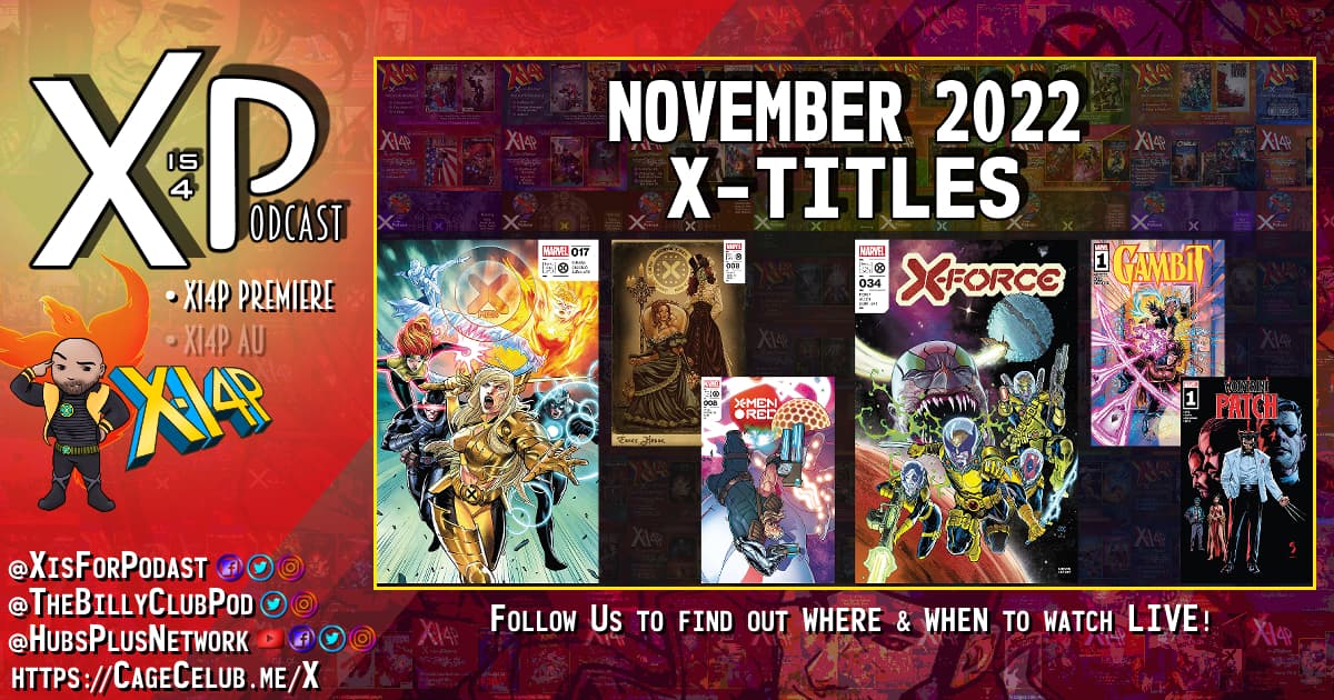 XI4P412 -- Nov 2022 X-Books Live feat X-Men, Immortal X-Men, X-Men Red, X-Force, Gambit, & Patch!