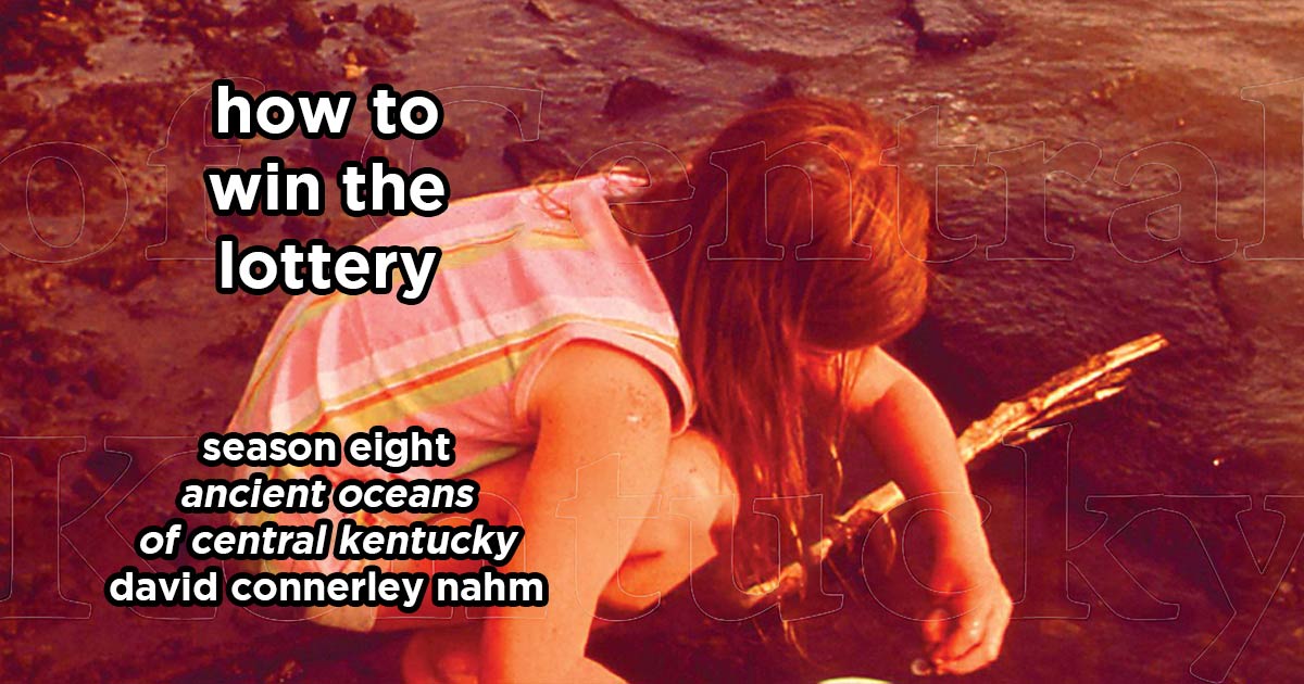 how to win the lottery s8e2 – ancient oceans of central kentucky by david connerley nahm