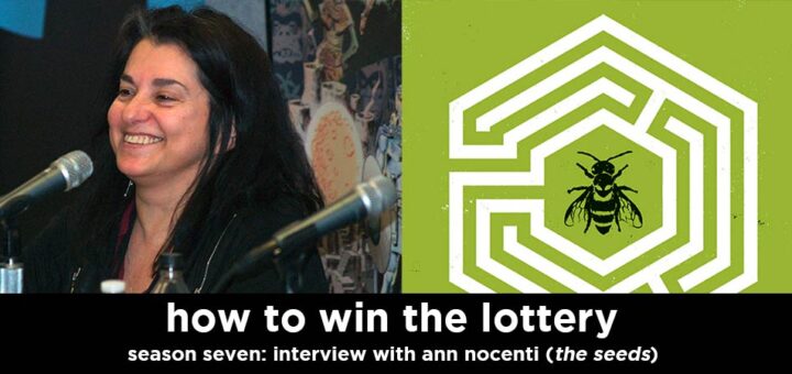how to win the lottery s7e7 – ann nocenti interview (author of the seeds)
