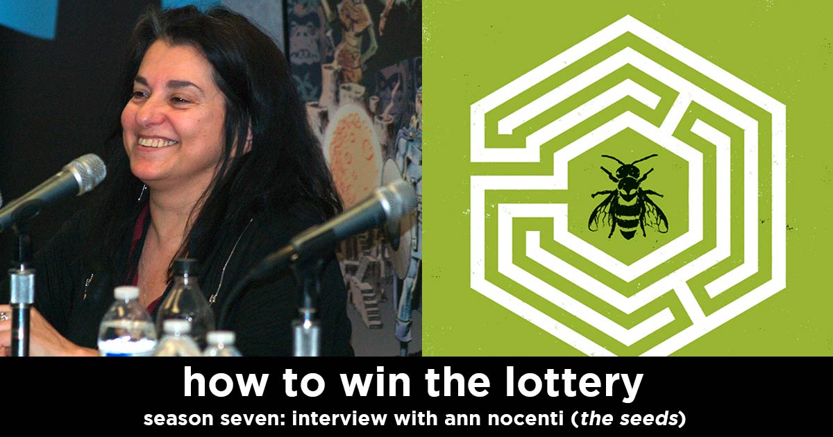 how to win the lottery s7e7 – ann nocenti interview (author of the seeds)