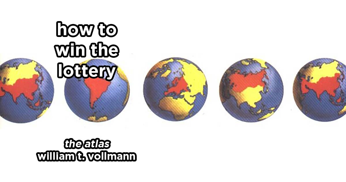 how to win the lottery s17e7 – the atlas by william t. vollmann