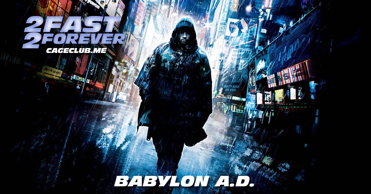 2 Fast 2 Forever #289 – Babylon A.D. (2008)