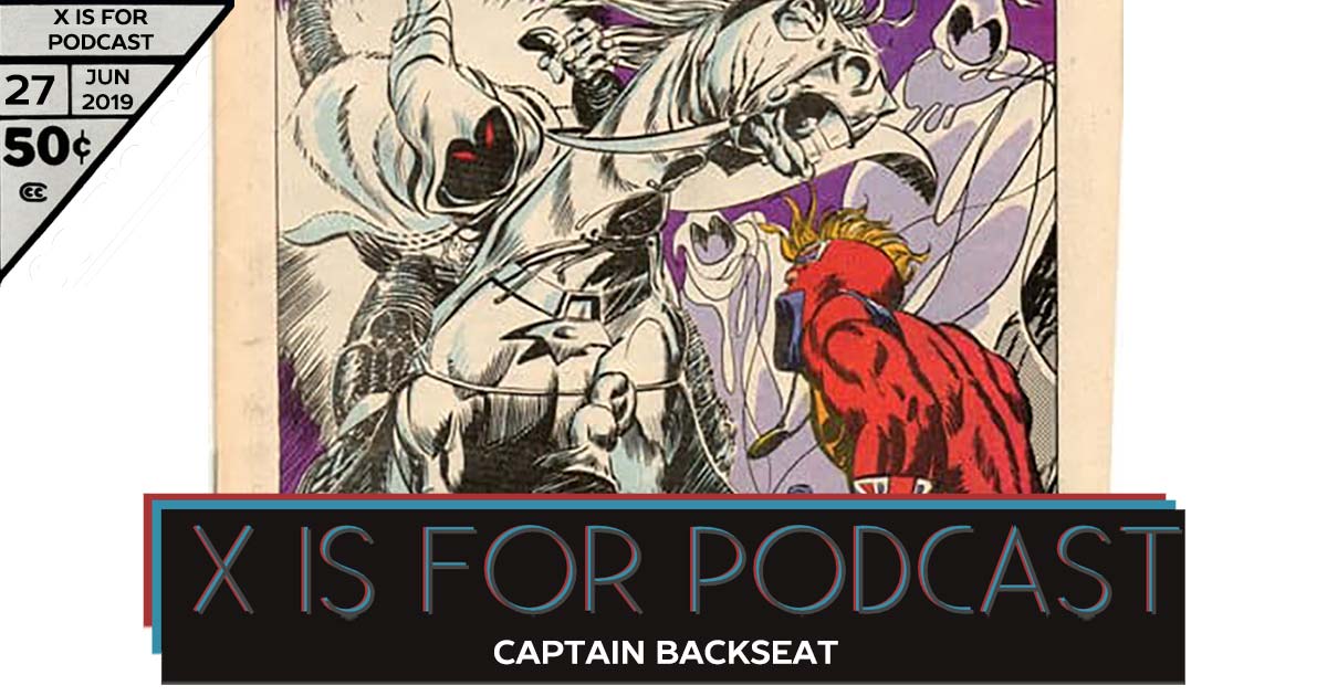 X is for Podcast #027 – Captain Britain is Captain Backseat