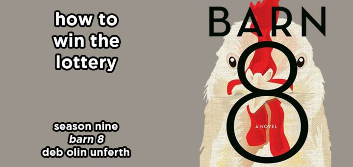 how to win the lottery s9e4 – barn 8 by deb olin unferth