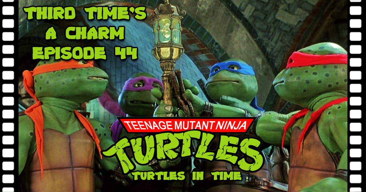 Third Time's A Charm #044 – Teenage Mutant Ninja Turtles 3 (1993)