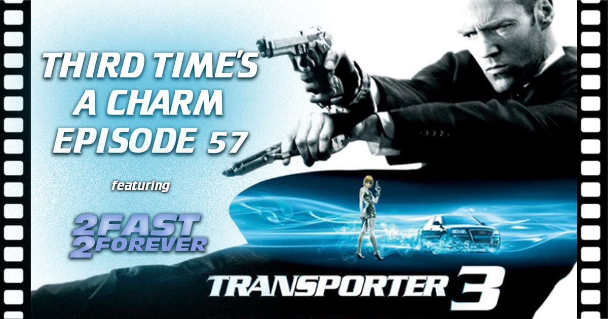 Third Time's A Charm #057 – Transporter 3 (2008)