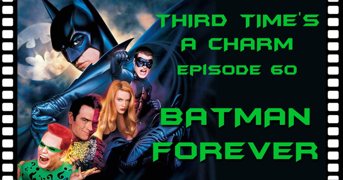 Third Time's A Charm #060 – Batman Forever (1995)