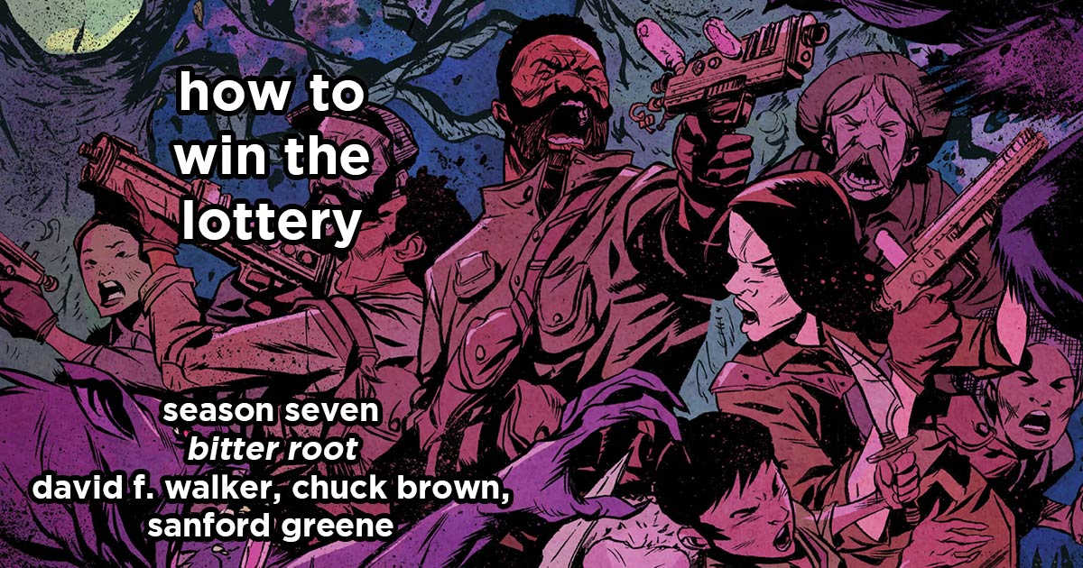 how to win the lottery s7e7 – bitter root by david f. walker, chuck brown, sanford greene