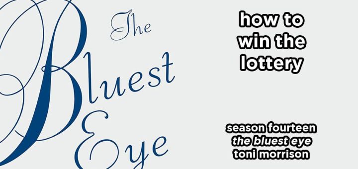 how to win the lottery s14e1 – the bluest eye by toni morrison