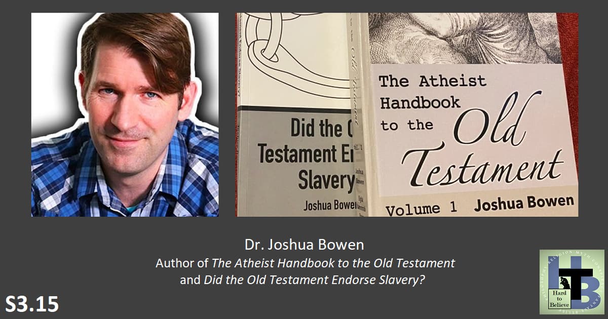 Hard to Believe 076 Dr. Joshua Bowen