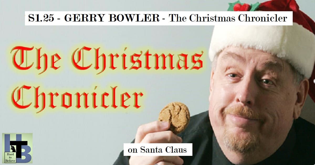 Hard to Believe #025 – The Christmas Chronicler - Gerry Bowler on Santa Claus