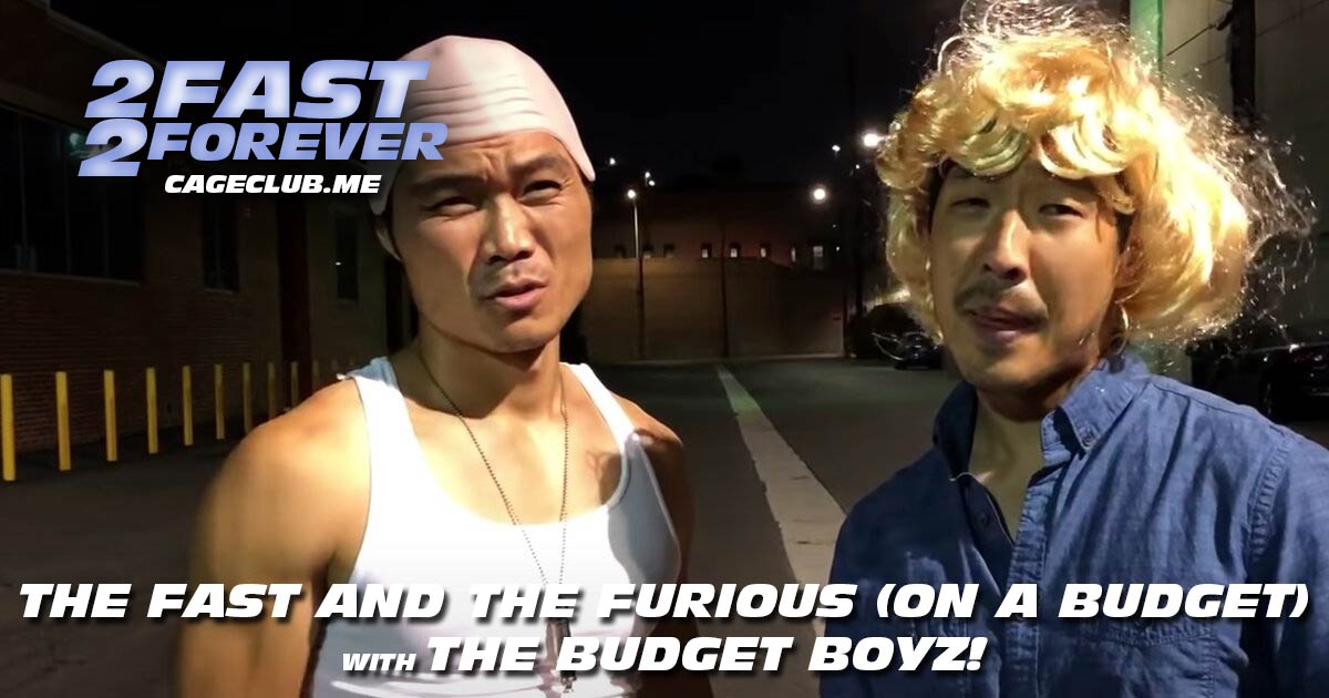 2 Fast 2 Forever #121 – The Fast and the Furious (on a Budget) with The Budget Boyz!