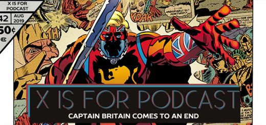 X is for Podcast #042 – Captain Britain Comes to an End
