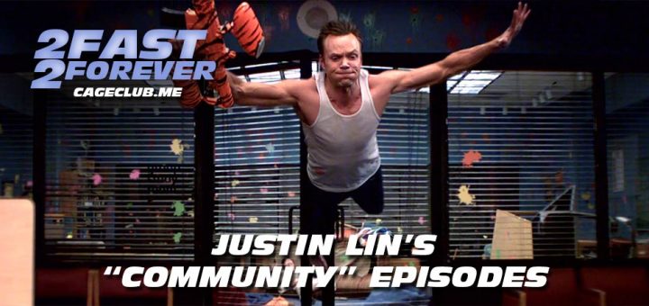 2 Fast 2 Forever #172 – Justin Lin's Episodes of "Community"