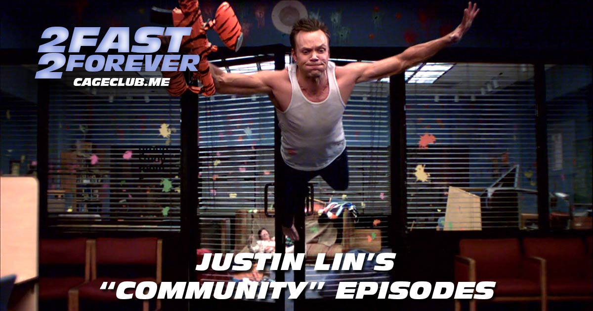 2 Fast 2 Forever #172 – Justin Lin's Episodes of "Community"