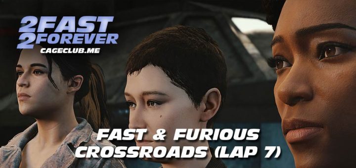 2 Fast 2 Forever #152 – Fast & Furious Crossroads (Lap 7)