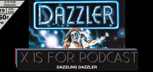 X is for Podcast #029 – Dazzling Dazzler (Plus Dylan and D'Manda and Dumb Misogyny)