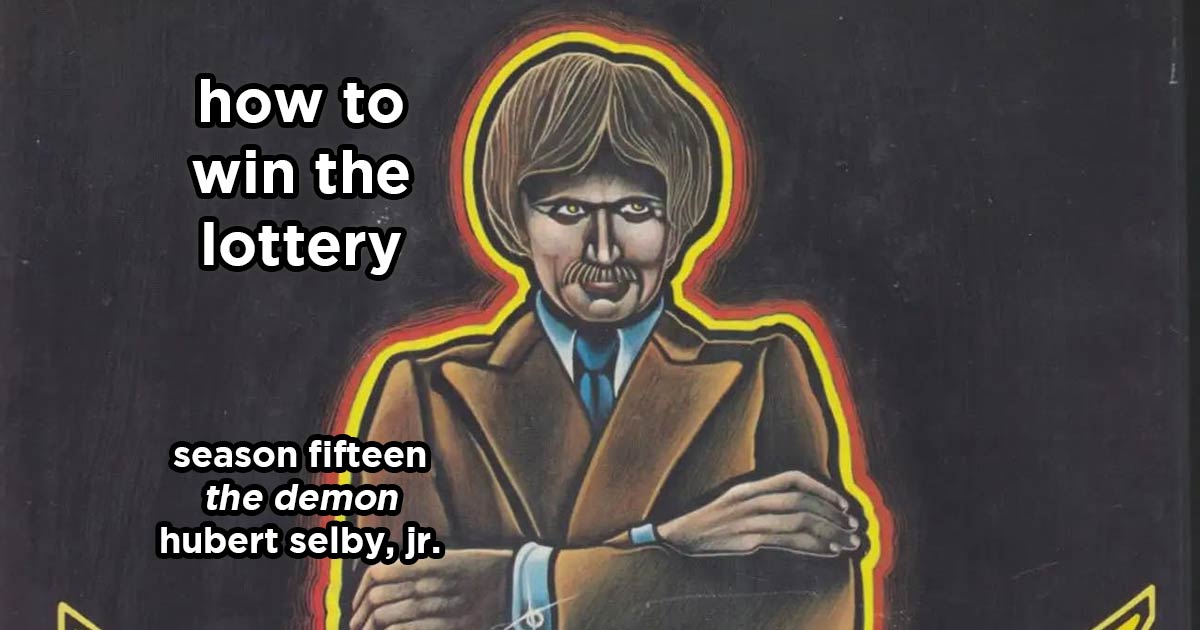 how to win the lottery s16e2 – the demon by hubert selby, jr.