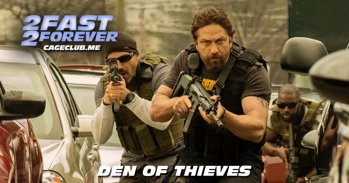 2 Fast 2 Forever #249 – Den of Thieves (2018)