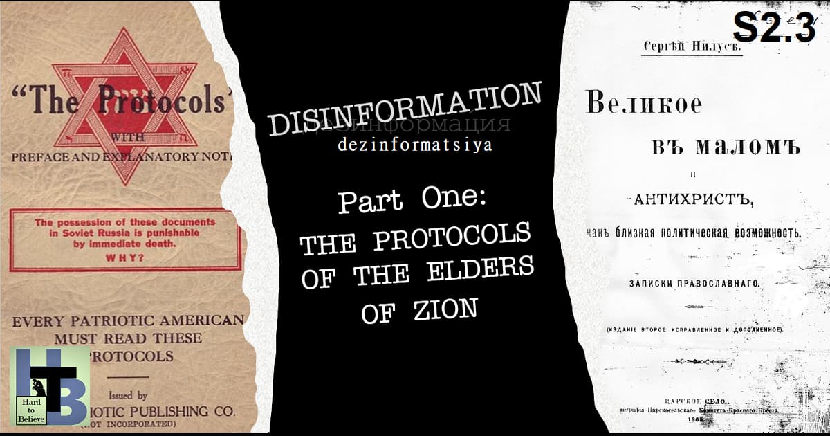 Hard to Believe #028 – DISINFORMATION: Part 1 - The Protocols of the Elders of Zion