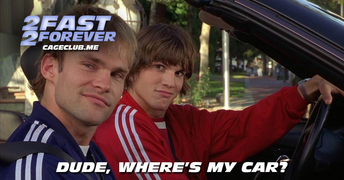 2 Fast 2 Forever #115 – Dude, Where's My Car? (2000)