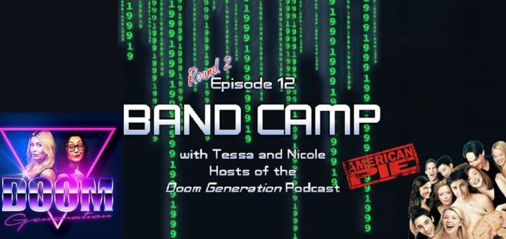1999: The Podcast #012 – American Pie: "Band Camp" with Tessa and Nicole of the Doom Generation Podcast