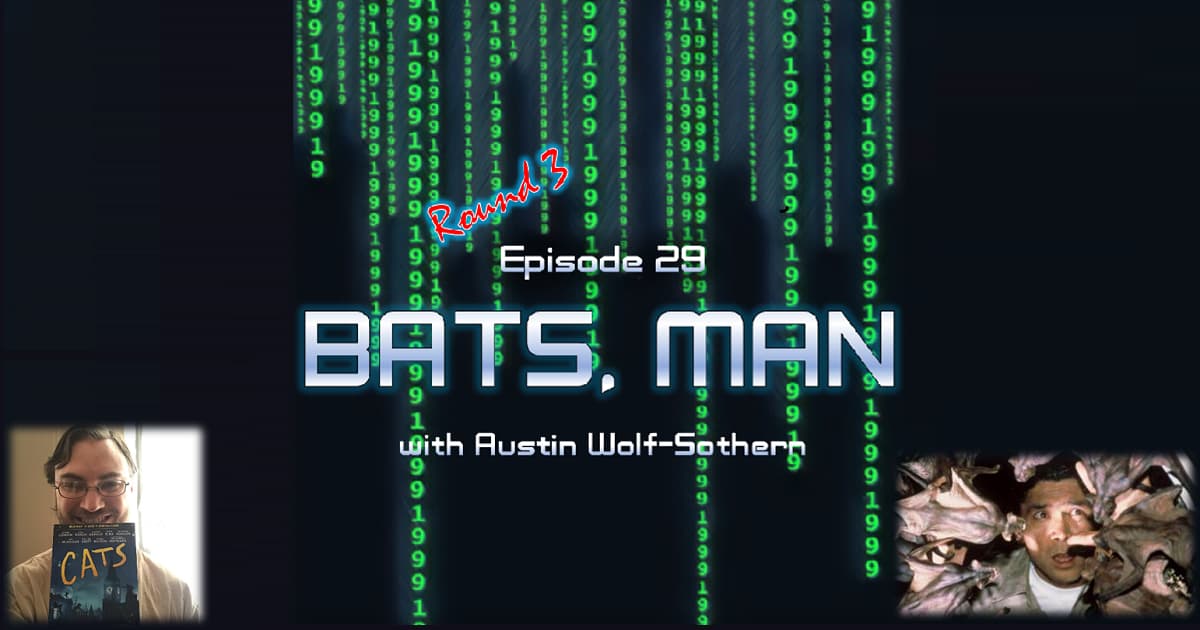 1999: The Podcast #029 - Bats - "Bats, Man" - with Austin Wolf-Sothern