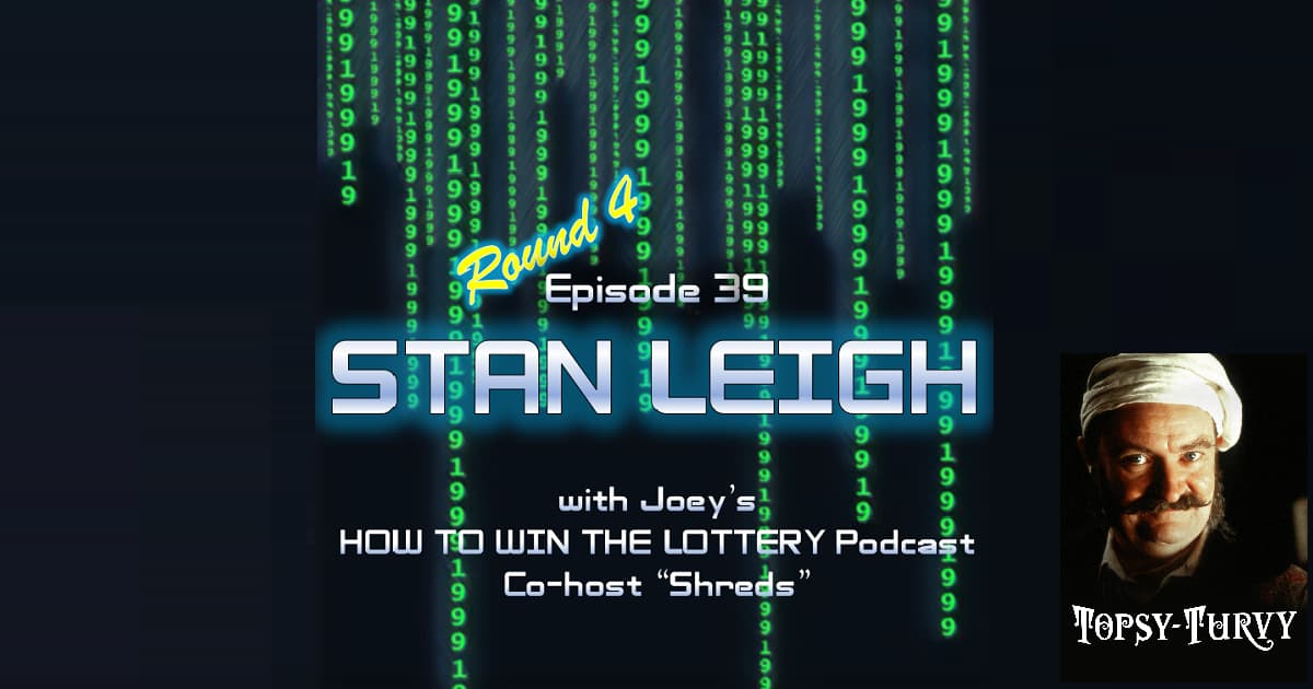 1999: The Podcast #039 - Topsy Turvy - "Stan Leigh" - with Shreds