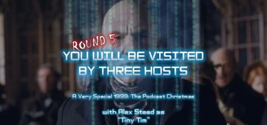 1999: The Podcast #046 - A Christmas Carol - "You Will Be Visited By Three Hosts - A Very Special 1999: The Podcast Christmas" with Alex Steed