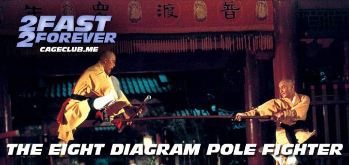 2 Fast 2 Forever #220 – The Eight Diagram Pole Fighter (1984)