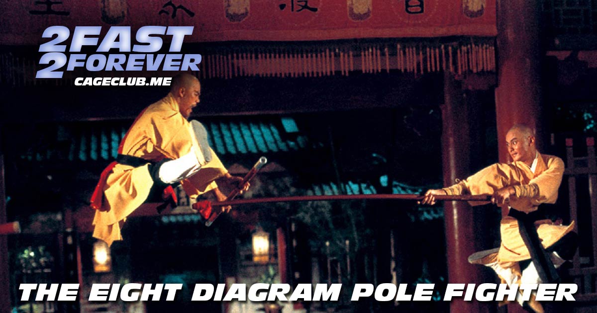 2 Fast 2 Forever #220 – The Eight Diagram Pole Fighter (1984)