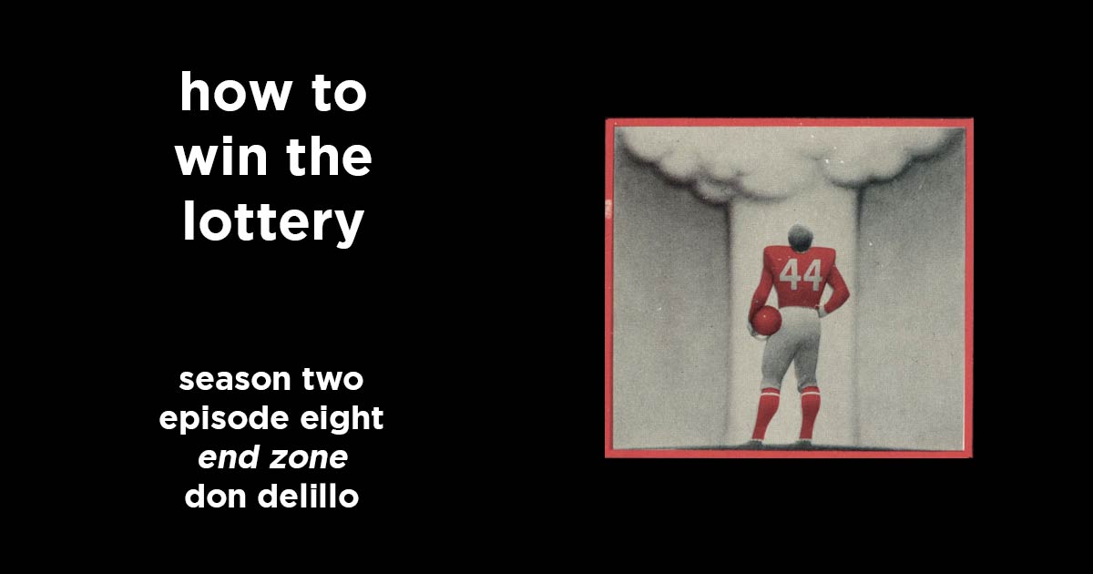 how to win the lottery s2e8 – end zone by don delillo