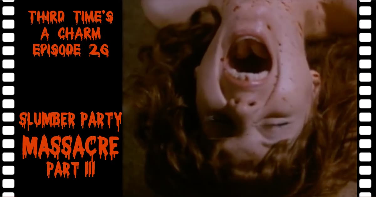 Third Time's A Charm #026 – Slumber Party Massacre III (1990)