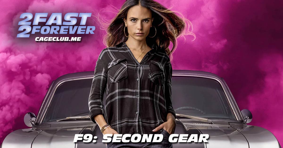 2 Fast 2 Forever #190 – F9: Second Gear