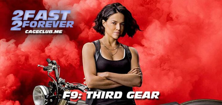 2 Fast 2 Forever #194 – F9: Third Gear