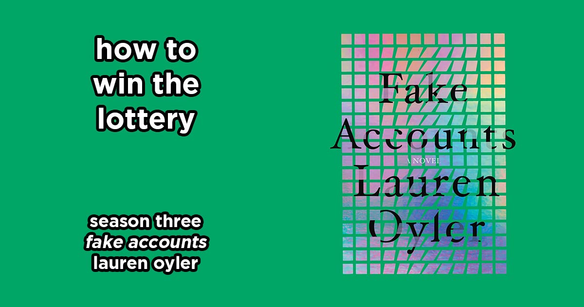 how to win the lottery s3e22 – fake accounts by lauren oyler