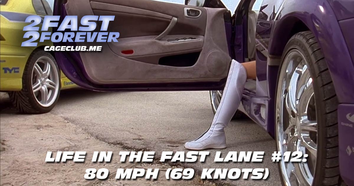 2 Fast 2 Forever #299 – 80 MPH (69 KNOTS) | Life in the Fast Lane #12