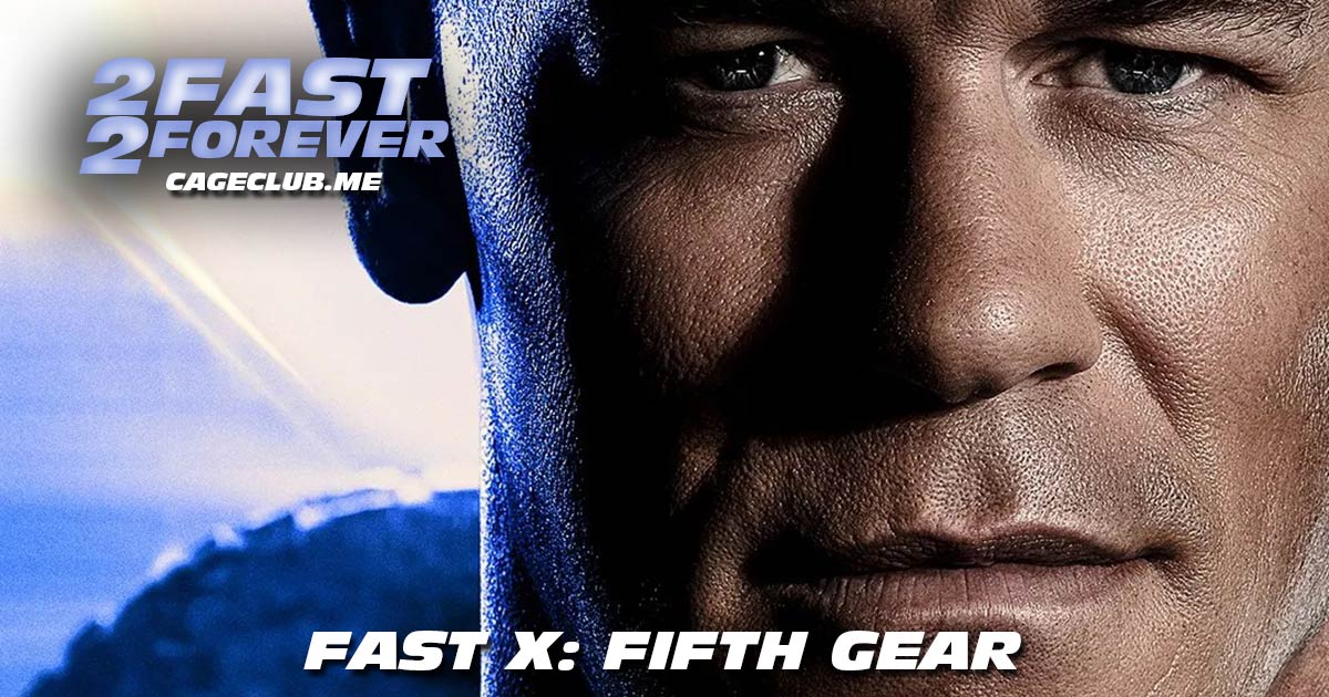 2 Fast 2 Forever #304 – Fast X: Fifth Gear