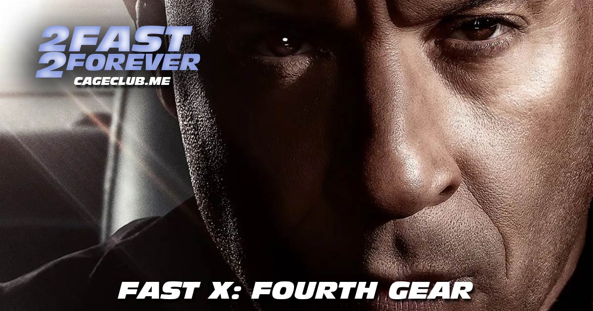 2 Fast 2 Forever #302 – Fast X: Fourth Gear