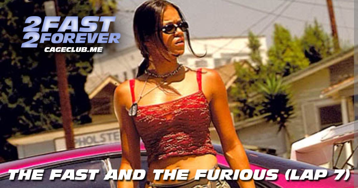 2 Fast 2 Forever #110 – The Fast and the Furious (Lap 7)