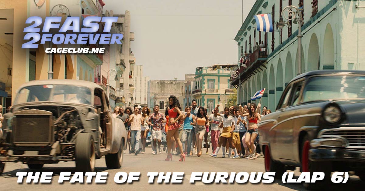 2 Fast 2 Forever #098 – The Fate of the Furious (Lap 6)