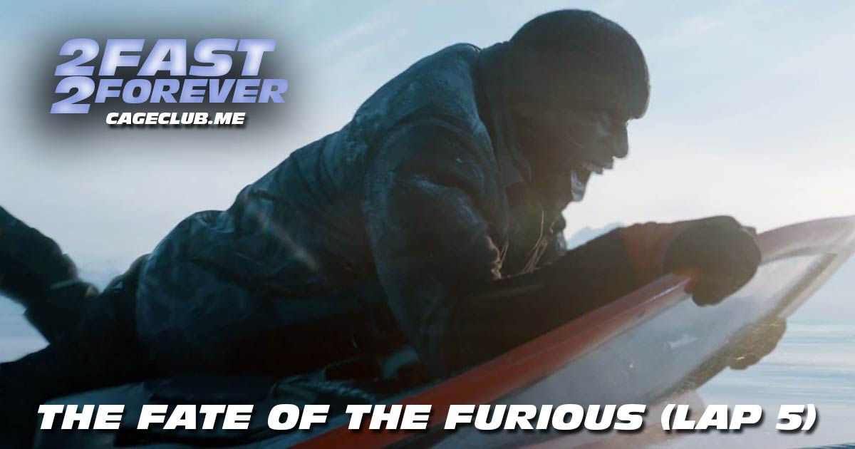 2 Fast 2 Forever #065 – The Fate of the Furious (Lap 5)