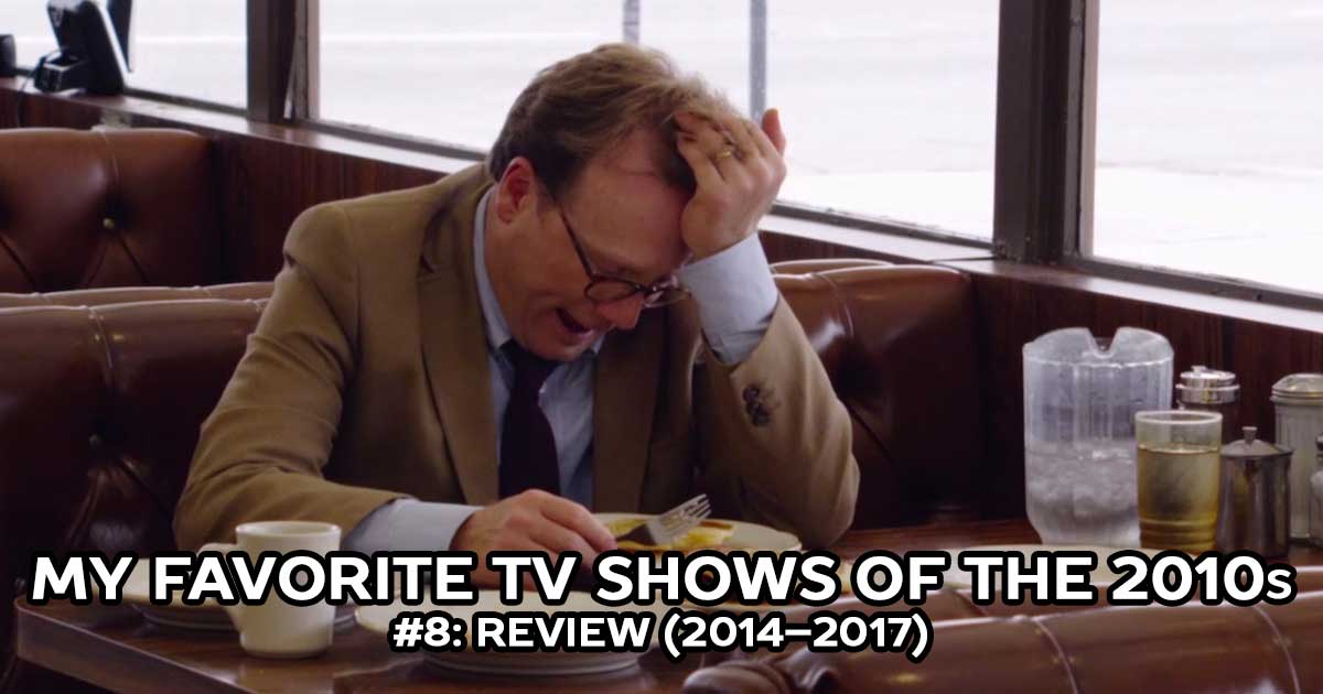 My Favorite Shows, #8: Review (2014–2017)