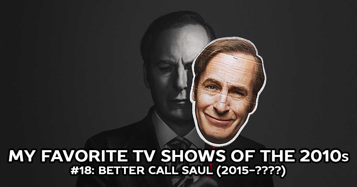 Best Shows of the 2010s: My Favorite Shows, #18: Better Call Saul (2015-????)