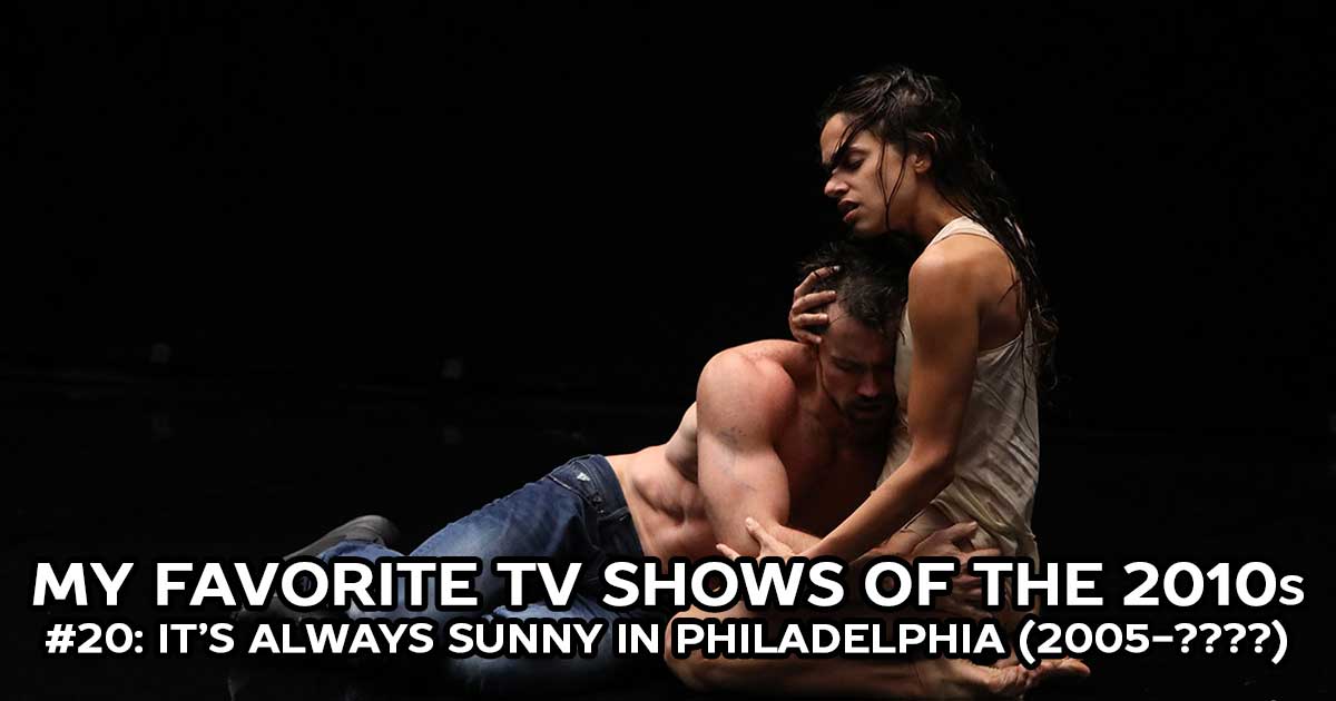 My Favorite Shows, #20: It's Always Sunny in Philadelphia (2005-????)