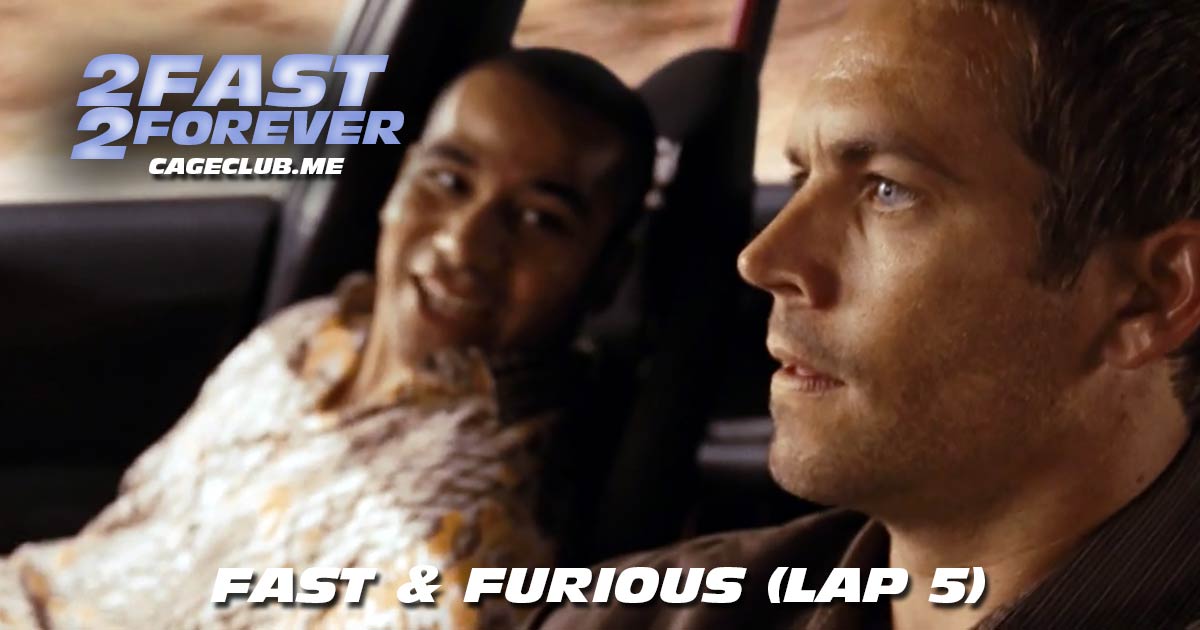 2 Fast 2 Forever #055 – Fast & Furious (Lap 5)